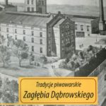 tradycje piwowarskie zagłębia dąbrowskiego